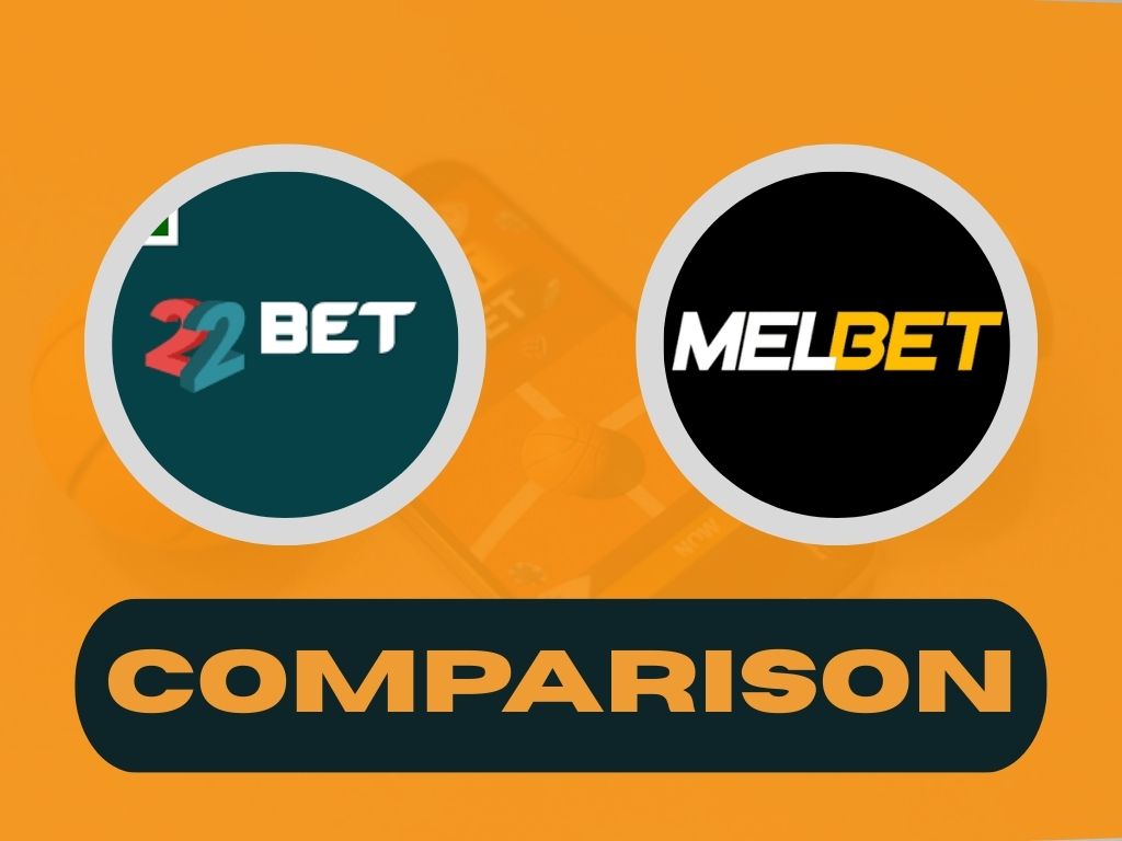 22Bet vs Melbet 2025